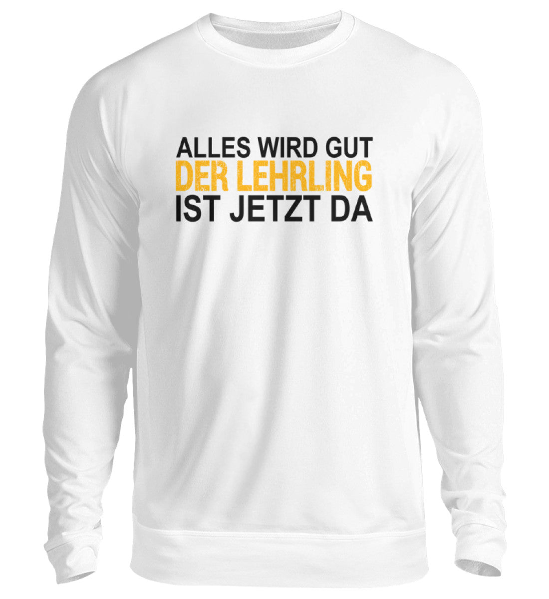 Der Lehrling ist da - Sweatshirt