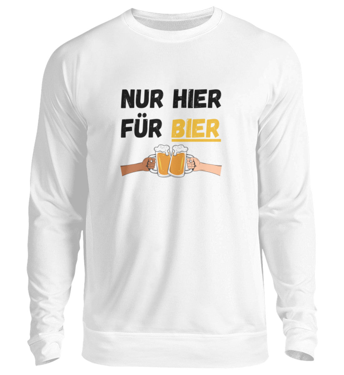 Nur hier für Bier - Sweatshirt