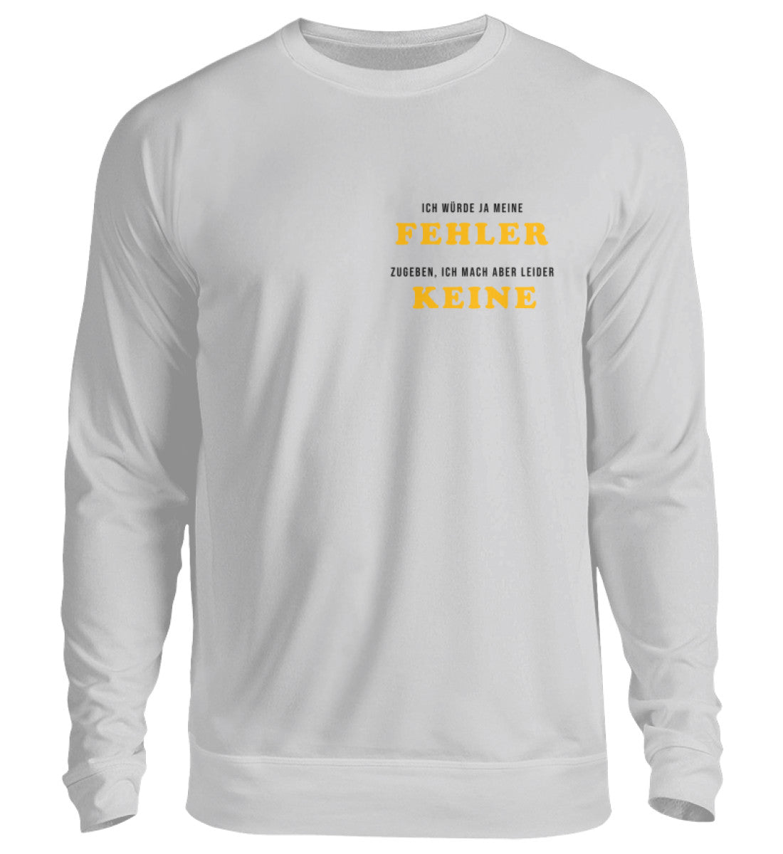 Ich würde ja meine Fehler zugeben - Sweatshirt