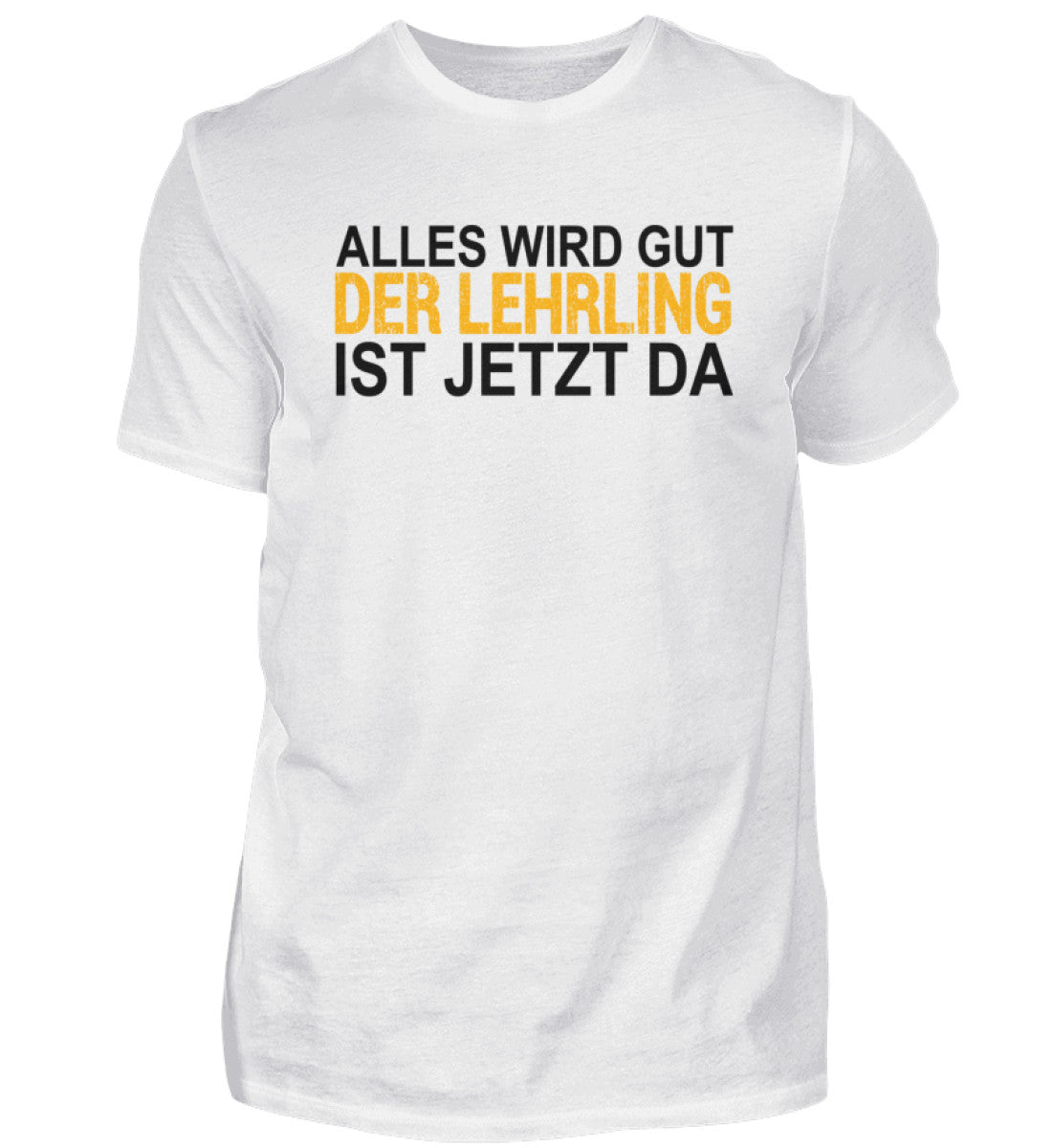 Der Lehrling ist da  - T-Shirt
