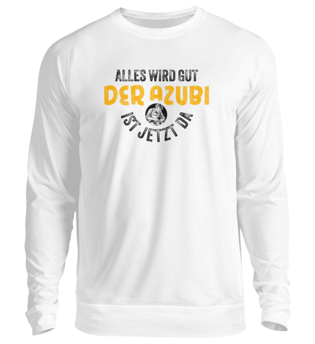 Der Azubi ist da  - Sweatshirt