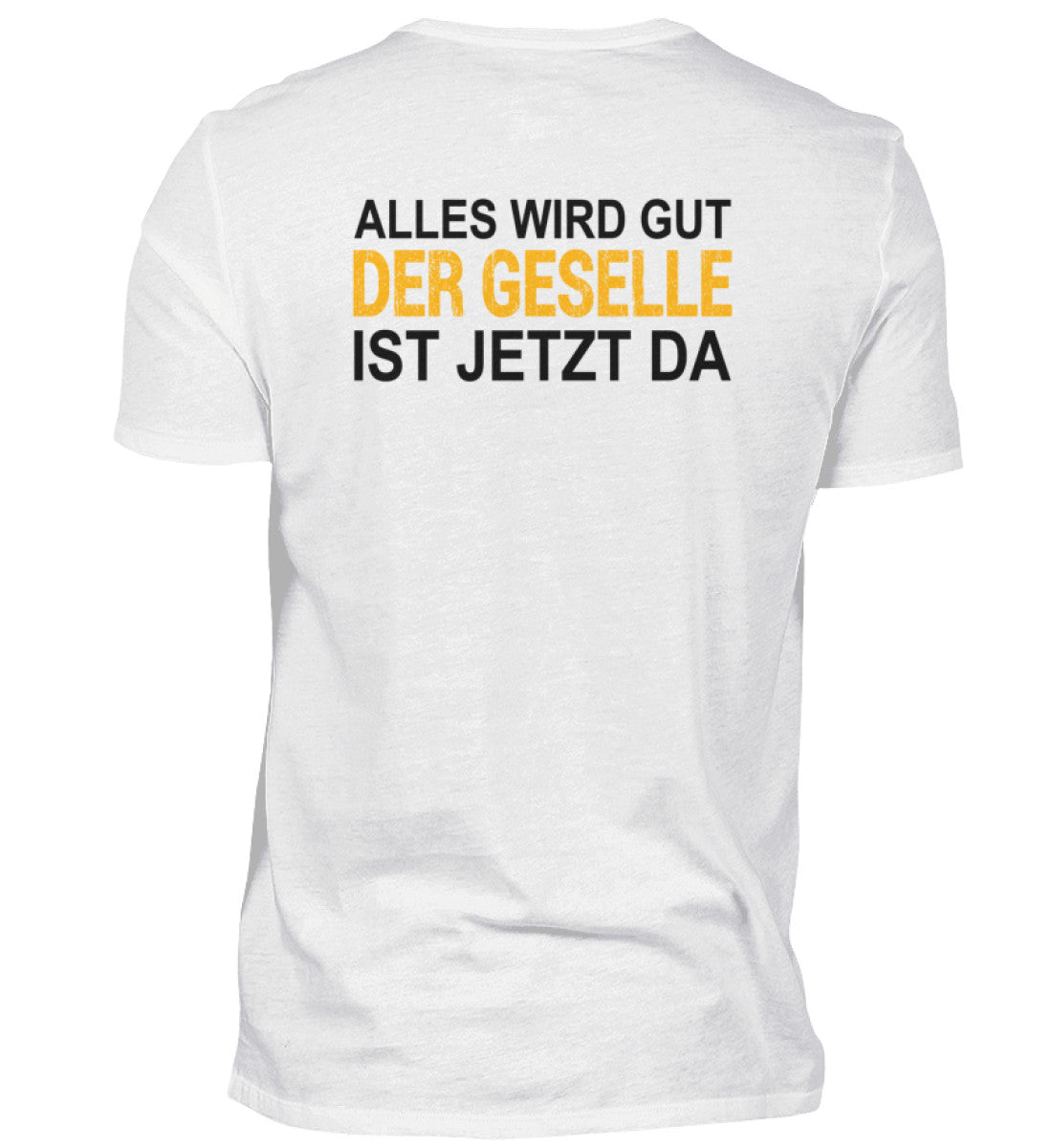 Der Geselle ist jetzt da - Backprint  - T-Shirt