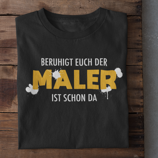 Der Maler ist da 2  - T-Shirt
