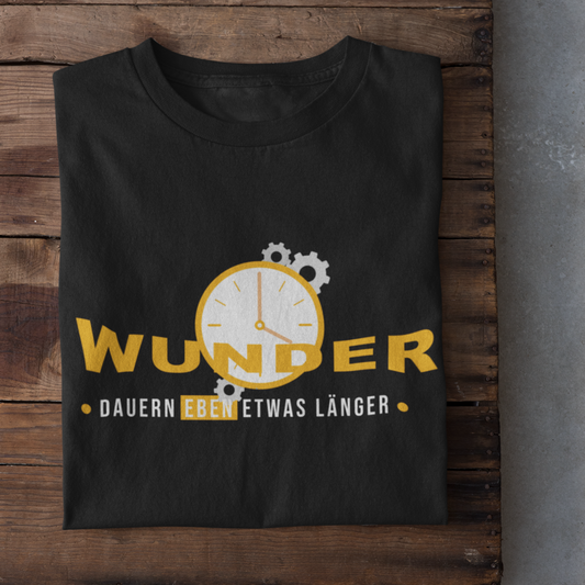 Wunder dauern eben etwas länger  - T-Shirt