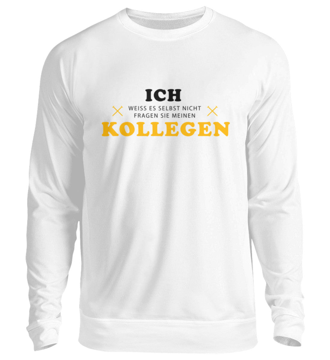 Fragen Sie meinen Kollegen  - Sweatshirt