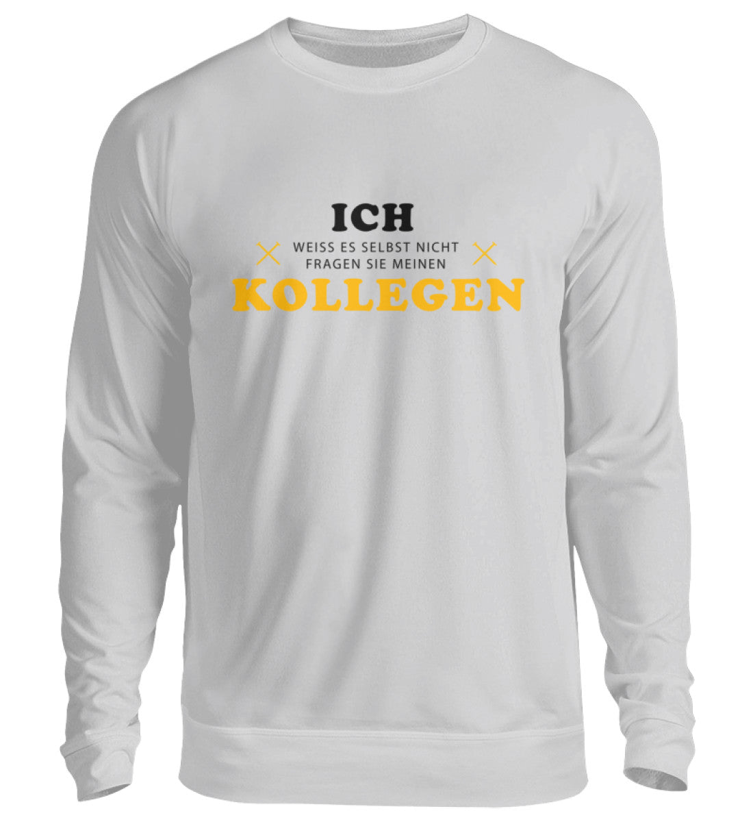 Fragen Sie meinen Kollegen  - Sweatshirt