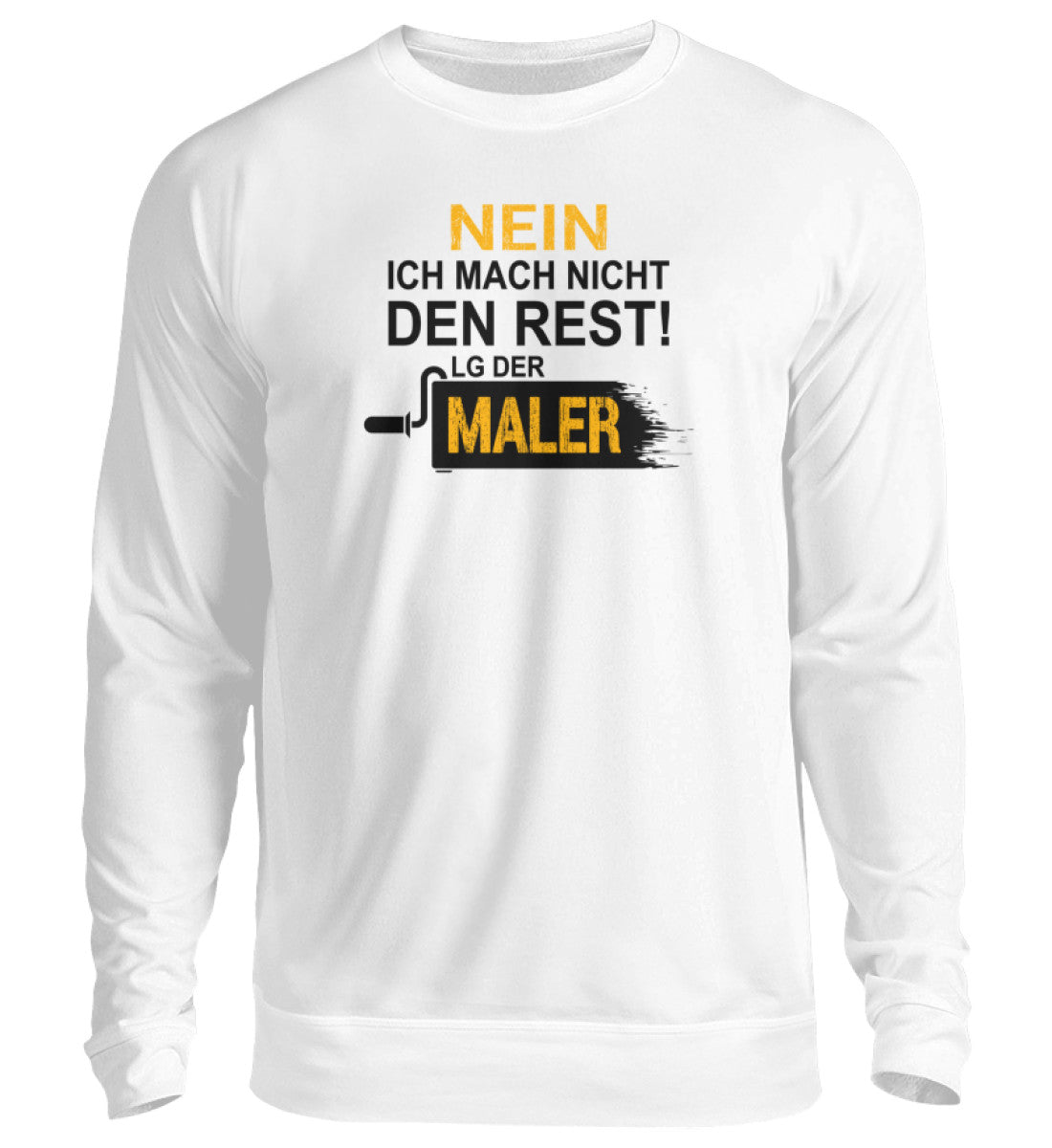 Ich mach nicht den Rest Maler - Sweatshirt