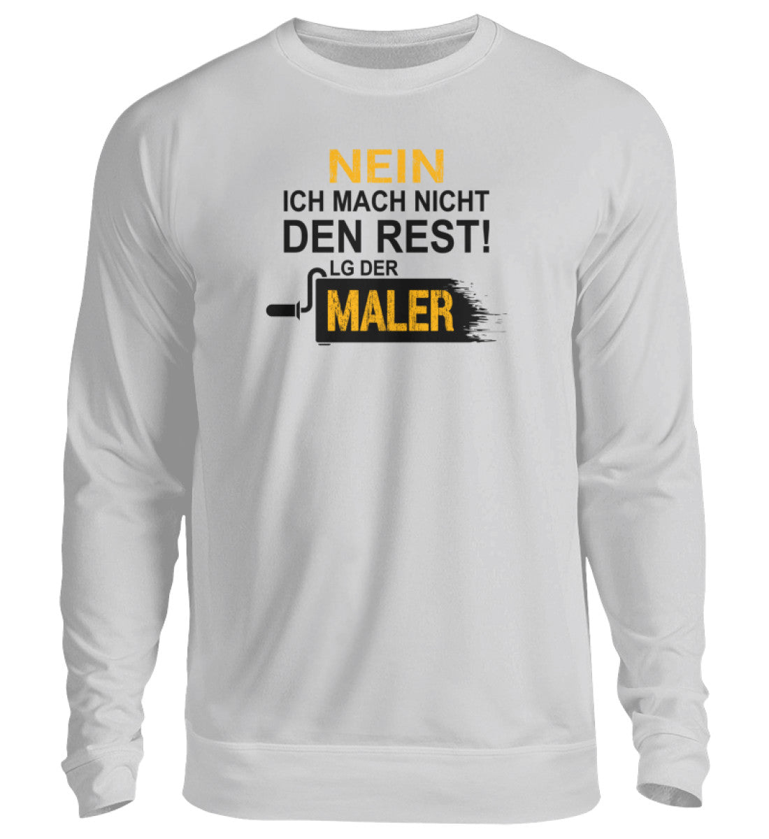 Ich mach nicht den Rest Maler - Sweatshirt