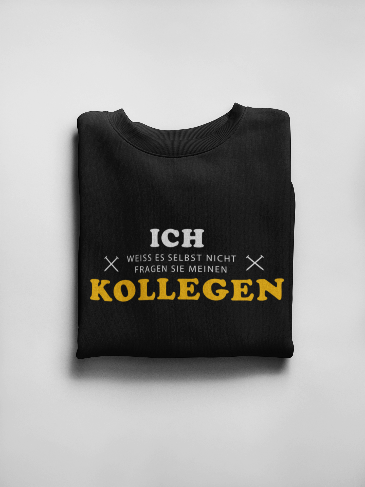 Fragen Sie meinen Kollegen  - Sweatshirt