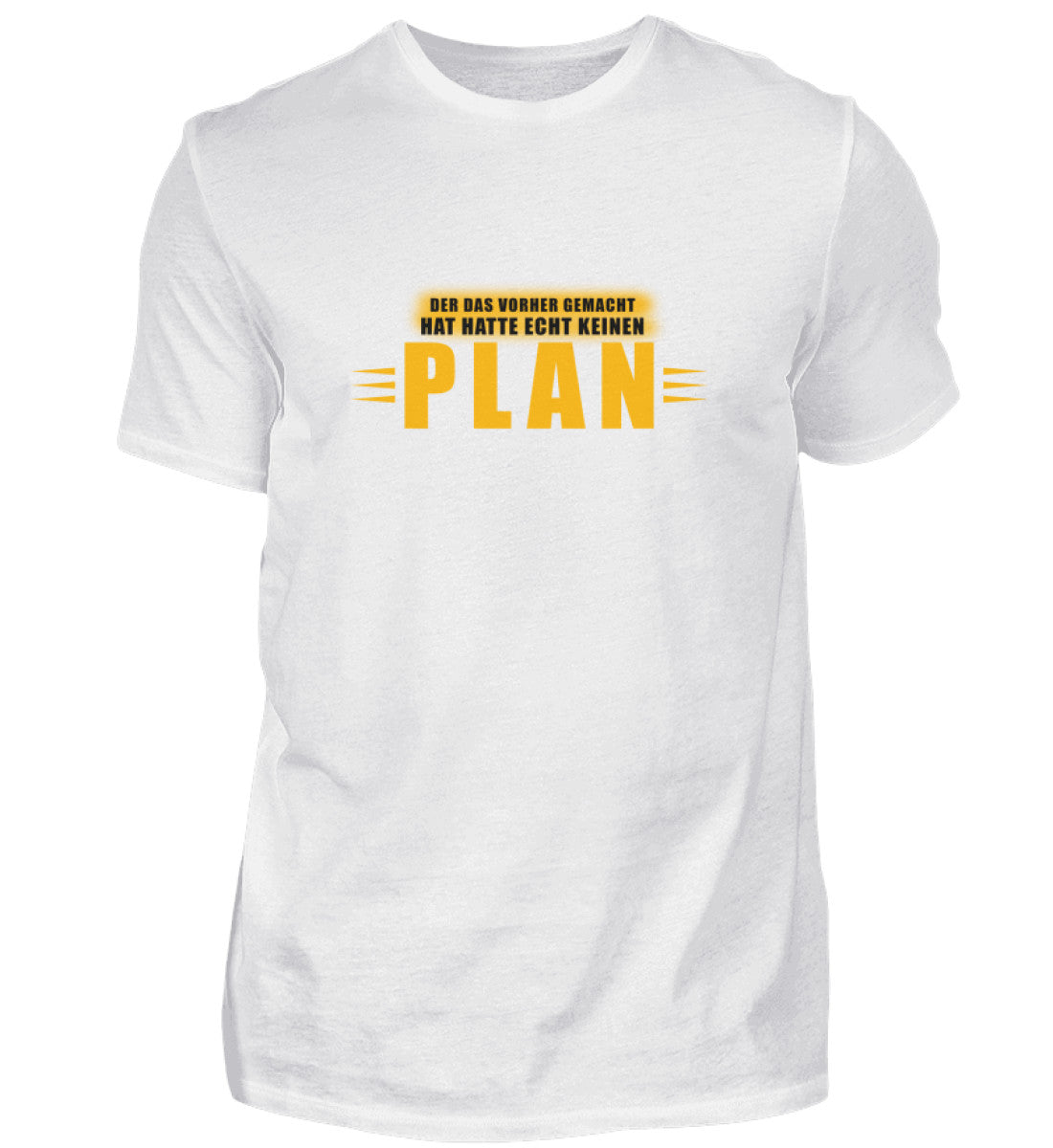Der das vorher gemacht hat hatte echt keinen Plan - T-Shirt